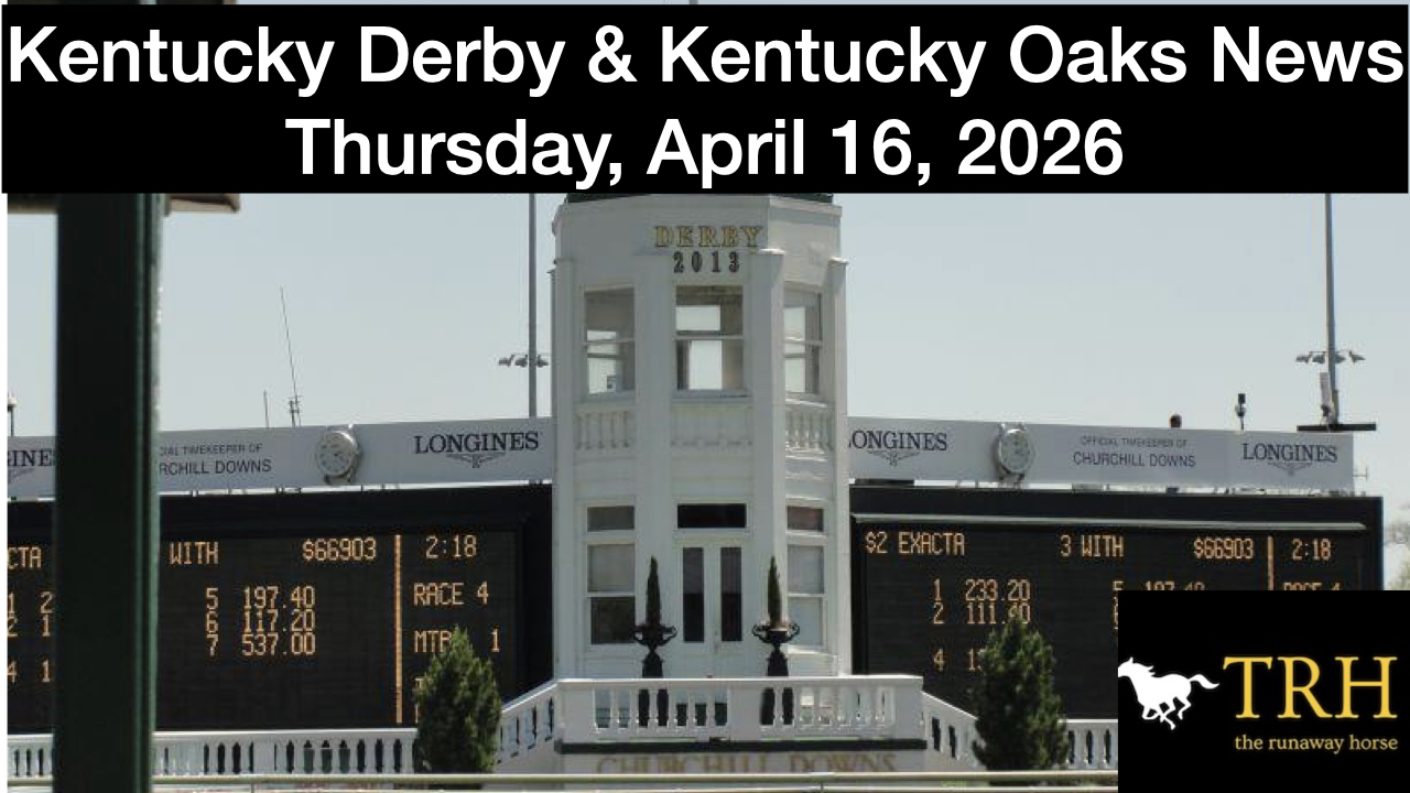 Kentucky Derby & Oaks Video Update (4-16-26)