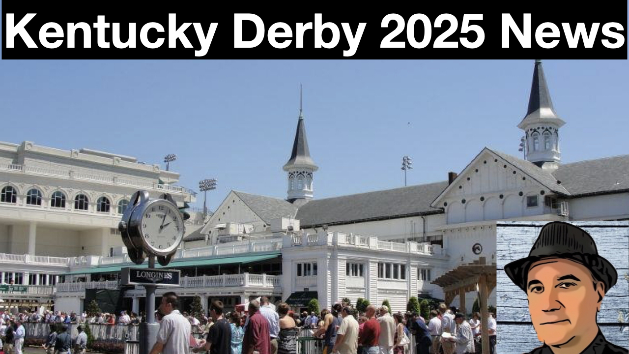 Kentucky Derby 2025 News Update (4-17-25)