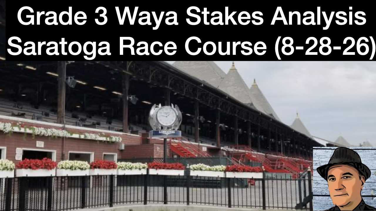 Waya Stakes 2026 Video Analysis (8-28-26)